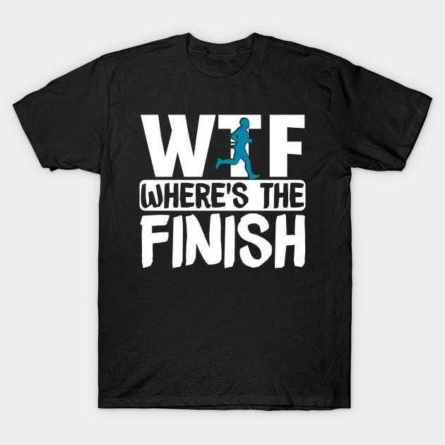 Funny Runners Gift, WTF Where's The Finish T-Shirt by TabbyDesigns